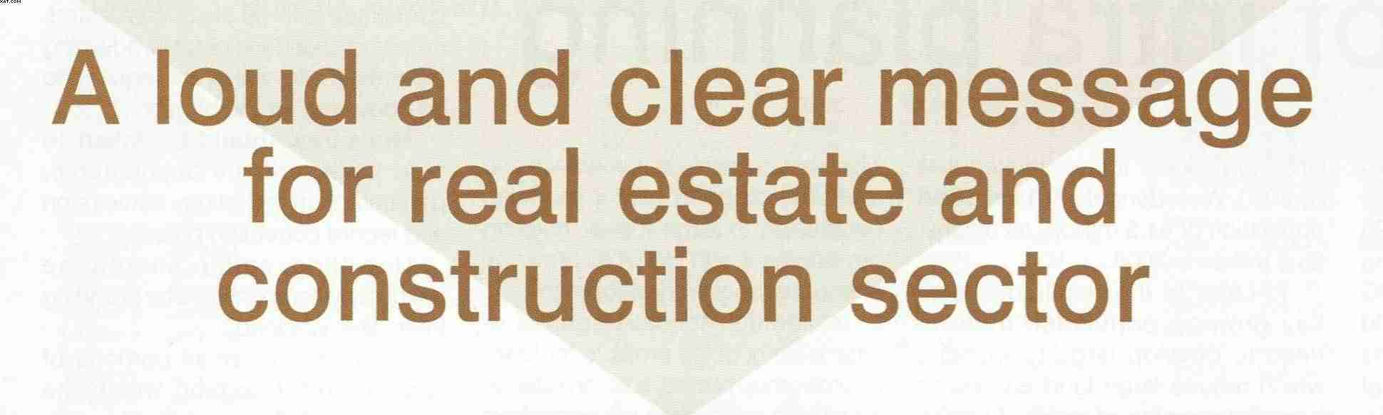 A loud and clear message for real estate and construction sector